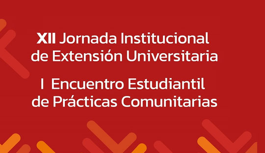 XII Jornada Institucional de Extensión Universitaria de la UNLPam - I Encuentro Estudiantil de Prácticas Comunitarias